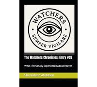 The Watchers Chronicles: Entry #35: What I Personally Experienced About Heaven