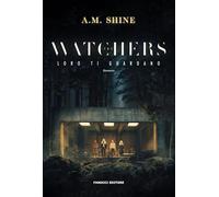 THE WATCHERS. LORO TI GUARDANO - SHINE A. M. - Fanucci