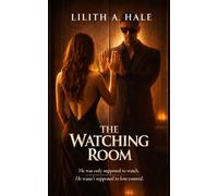 The Watching Room: A Dark Psychological Romance