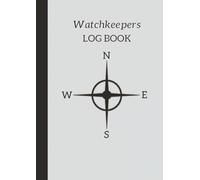 The Watchkeepers Log Book: A Contemporary Nautical Log Book for Serious Mariners: This log book focuses primarily on ensuring that essential ... makes it ideal for both yachts & motorboats.