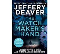 The Watchmaker’s Hand: Lincoln Rhyme is back in the gripping new detective crime thriller featuring a deadly assassin from the bestselling author of The Final Twist
