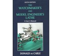 The Watchmaker's and Model Engineer's Lathe: A User's Manual