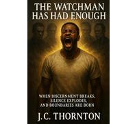 The Watchman Has Had Enough: When Discernment Breaks, Silence Explodes, and Boundaries Are Born: 3