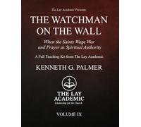 The Watchman On The Wall: Teaching Kit: When the Saints Wage War and Prayer as Spiritual Authority
