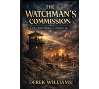 The Watchman's Commission: A Call to Radical Obedience in a Rebellious Age