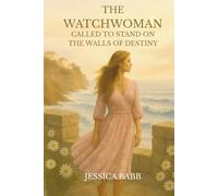 The Watchwoman: Called to Stand on the Walls of Destiny
