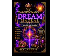 THE WATCHWOMAN’S DREAM MANUAL: BOOK 3: Heavenly Realms, Prophetic Sequences & Advanced Dream Discernment