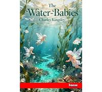 The Water-Babies: A Fairy Tale for a Land-Baby