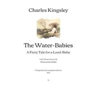 The Water-Babies: A Fairy Tale for a Land-Baby - With illustrations by Warwick Goble | Original and complete edition (1922)