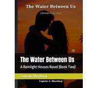 The Water Between Us: A Rainlight Houses Novel (Book Two)