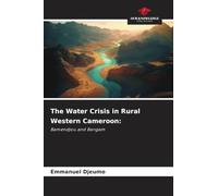 The Water Crisis in Rural Western Cameroon:: Bamendjou and Bangam