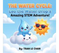 The Water Cycle: Leo the Water Drop's Amazing STEM Adventure