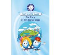 THE WATER CYCLE: The Story of Two Little Water Drops