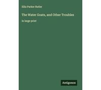 The Water Goats, and Other Troubles: in large print