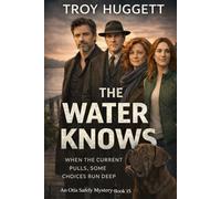 The Water Knows - An Otis Safely Mystery - Book 15: When the Current Pulls, Some Choices Run Deep