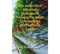 The Water-Rich Solution: Hydroponic Farming for Small Communities with Limited Land