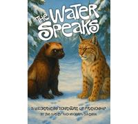 The Water Speaks: A Wilderness Adventure of Friendship