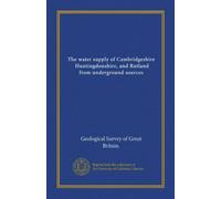 The water supply of Cambridgeshire, Huntingdonshire, and Rutland from underground sources