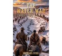 The Water War: When Claims Collide: 5