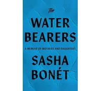 The Waterbearers: A Memoir of Mothers and Daughters