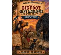 The Watering Hole Chronicles * Book Two: Bigfoot, Giant Jackalopes, And Other Tall Tales
