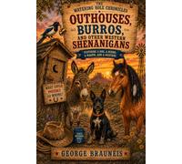 The Watering Hole Chronicles: Outhouses, Burros, and Other Western Shenanigans