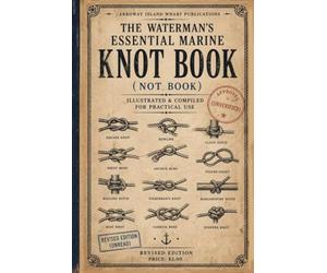 The Waterman's Essential Marine Knot Book: A Practical Reference (Use With Care)