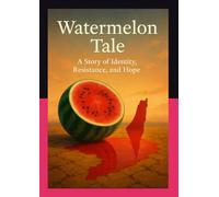 The Watermelon Tale 1910-2025: The World's Longest Conflict: A Chronology 1910-2025