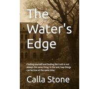 The Water's Edge: Finding yourself and finding the truth is not always the same thing. In the end, two things can be true at the same time.