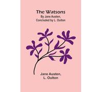 The Watsons: By Jane Austen, Concluded By L. Oulton
