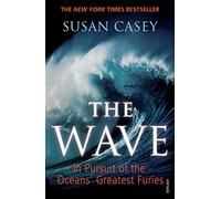 The Wave: In Pursuit of the Oceans' Greatest Furies