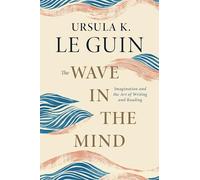 The Wave in the Mind: Imagination and the Art of Writing and Reading