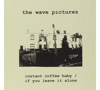 The Wave Pictures Instant Coffee Baby / If You Leave It Alone (CD)