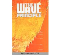 The Wave Principle by Elliott, Ralph Nelson