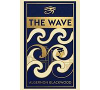 The Wave: The Classic 1916 Supernatural Romance of Ancient Egypt