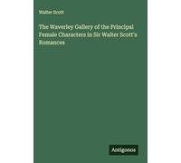 The Waverley Gallery of the Principal Female Characters in Sir Walter Scott's Romances