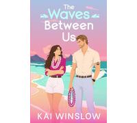 The Waves Between Us: A Sweet Enemies to Lovers Romance: 1