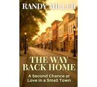 THE WAY BACK HOME: A Second Chance at Love in a Small Town