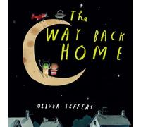 The Way Back Home: Oliver Jeffers: A beautiful children’s picture book from international bestseller Oliver Jeffers