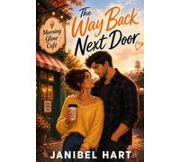 The Way Back Next Door: A Grumpy/Sunshine Small-Town Fake Relationship Romance