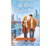 The Way Back to You: A Chicago Love Story