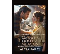 THE WAY HE LOOKS AT ME AGAIN: A Small-Town Second-Chance Slow Burn Romance