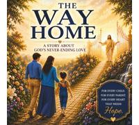 The Way Home: A Story about God’s Never Ending Love