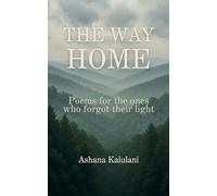 The Way Home Poems for the Ones Who Forgot Their Light