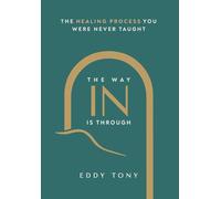 The Way In Is Through: The Healing Process You Were Never Taught
