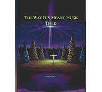 The Way It's Meant to be Told: A true story of Christmas for kids