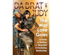 The Way Love Goes: A Guide to Building a Beaurtiful and Everlasting Relationship