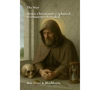 The Way: Mystic Christianity Explained. Freemasonry Revealed.