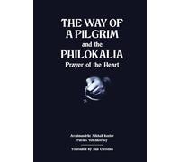 The Way of a Pilgrim and The Philokalia: Prayer of the Heart