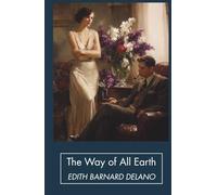 The Way of All Earth: A Chronicle of Modern Marriage (Annotated)